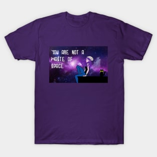 You are not a waste of space T-Shirt